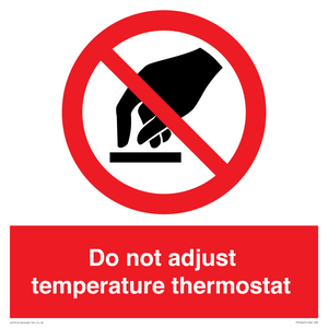 Do not adjust temperature thermostat